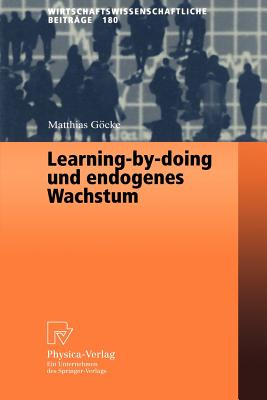 Learning-By-Doing Und Endogenes Wachstum - Gcke, Matthias
