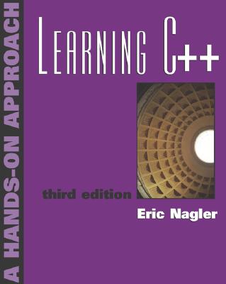 Learning C++: A Hands-On Approach - Nagler, Eric