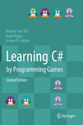 Learning C# by Programming Games - Van Toll, Wouter, and Egges, Arjan, and Fokker, Jeroen D