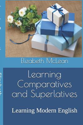 Learning Comparatives and Superlatives: Learning Modern English - McLean, Elizabeth