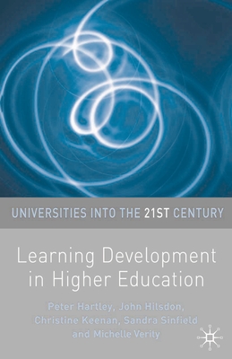 Learning Development in Higher Education - Hartley, Peter, and Hilsdon, John, and Keenan, Christine