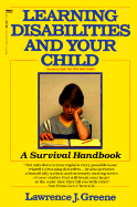 Learning Disabilities and Your Child: A Survival Handbook - Greene, Lawrence J