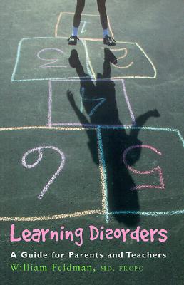 Learning Disorders: A Guide for Parents and Teachers - Feldman, William, M.D.