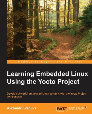 Learning Embedded Linux using the Yocto Project - Vaduva, Alexandru