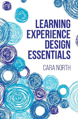 Learning Experience Design Essentials - North, Cara