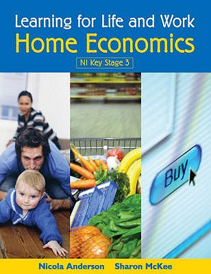 Learning for Life and Work: Home Economics - Mckee, Nicola, and Anderson, Nicola, and Robinson, Sharon