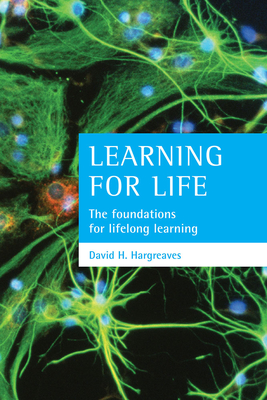 Learning for Life: The Foundations for Lifelong Learning - Hargreaves, David H