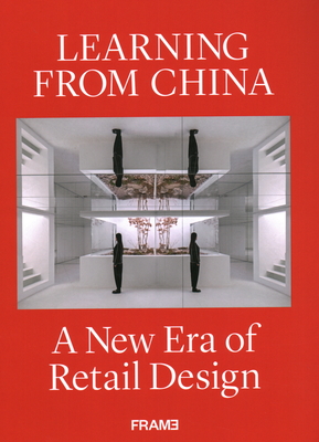 Learning from China: A New Era of Retail Design - Martins, Ana, and Moreno, Shonquis