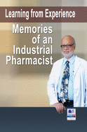 Learning from Experience: Memories of an Industrial Pharmacist