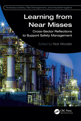 Learning from Near Misses: Cross-Sector Reflections to Support Safety Management - Woodier, Nick (Editor)