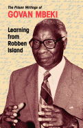 Learning from Robben Island: The Prison Writings of Govan Mbeki