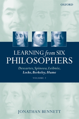 Learning from Six Philosophers: Descartes, Spinoza, Leibniz, Locke, Berkeley, Hume Volume 2 - Bennett, Jonathan