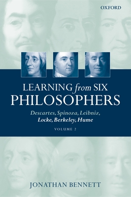Learning from Six Philosophers: Descartes, Spinoza, Leibniz, Locke, Berkeley, Humevolume 2 - Bennett, Jonathan