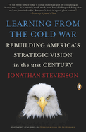 Learning from the Cold War: Rebuilding America's Strategic Vision in the 21st Century