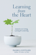 Learning from the Heart: Lessons on Living, Loving, and Listening