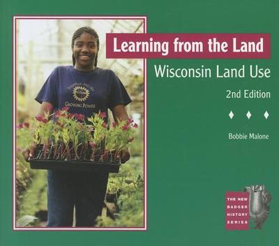 Learning from the Land: Wisconsin Land Use - Malone, Bobbie, Dr., PH.D.