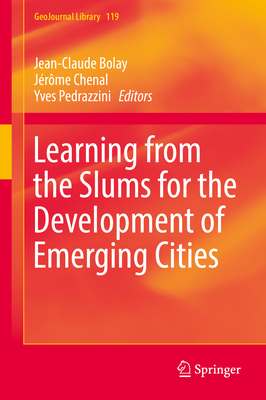 Learning from the Slums for the Development of Emerging Cities - Bolay, Jean-Claude (Editor), and Chenal, Jrme (Editor), and Pedrazzini, Yves (Editor)