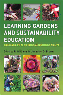 Learning Gardens and Sustainability Education: Bringing Life to Schools and Schools to Life