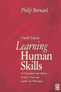 Learning Human Skills: An Experiential and Reflective Guide for Nurses and Health Care Professionals