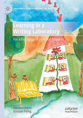 Learning in a Writing Laboratory: For a Pedagogy of Love and Freedom - Chemi, Tatiana, and Firing, Kristian
