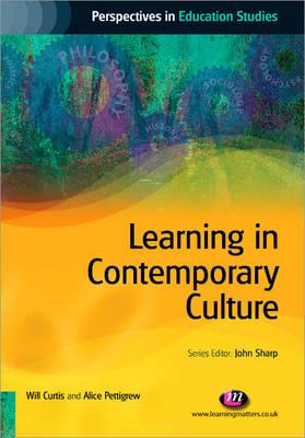 Learning in Contemporary Culture - Curtis, Will, and Pettigrew, Alice