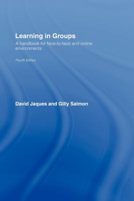 Learning in Groups: A Handbook for Face-to-Face and Online Environments - Jaques, David, and Salmon, Gilly