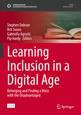 Learning Inclusion in a Digital Age: Belonging and Finding a Voice with the Disadvantaged - Dobson, Stephen (Editor), and Svoen, Brit (Editor), and Agrusti, Gabriella (Editor)