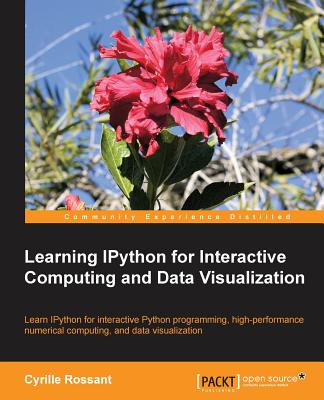 Learning IPython for Interactive Computing and Data Visualization - Rossant, Cyrille