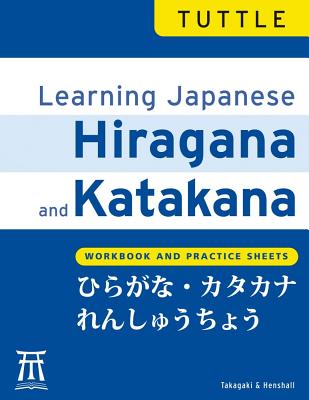 Learning Japanese Hiragana and Katakana: Workbook and Practice Sheets - Henshall, Kenneth G, and Takagaki, Tetsuo