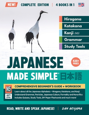 Learning Japanese, Made Simple Beginner's Guide + Integrated Workbook Complete Series Edition (4 Books in 1): Learn how to Read, Write & Speak Japanese, Step-by-Step Hiragana, Katakana, Kanji (JLPT N5), Vocabulary, Grammar, DIY Flashcards, and more! - Akiyama, Dan