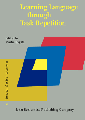 Learning Language Through Task Repetition - Bygate, Martin, Professor (Editor)