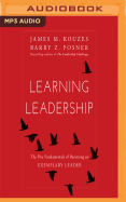 Learning Leadership: The Five Fundamentals of Becoming an Exemplary Leader