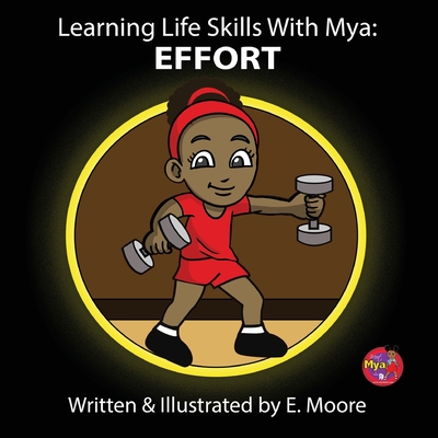 Learning Life Skills with Mya: Effort - Moore, E