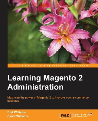Learning Magento 2 Administration - Williams, Bret, and Williams, Cyndi