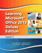 Learning Microsoft Office 2013 Deluxe Edition: Level 1 -- CTE/School