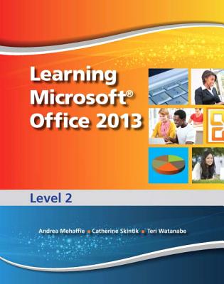 Learning Microsoft Office 2013: Level 2 -- CTE/School - Emergent Learning, and Weixel, Suzanne, and Wempen, Faithe