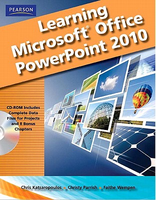 Learning Microsoft Office PowerPoint 2010, Student Edition - Katsaropolous, Chris, and Murray, Katherine, and Parish, Christy
