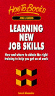 Learning New Job Skills: How and Where to Obtain the Right Training to Help You Get on at Work