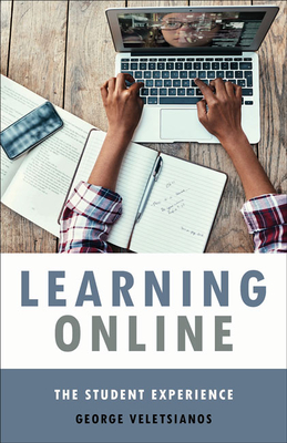 Learning Online: The Student Experience - Veletsianos, George