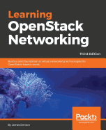 Learning OpenStack Networking: Build a solid foundation in virtual networking technologies for OpenStack-based clouds, 3rd Edition