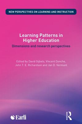 Learning Patterns in Higher Education: Dimensions and research perspectives - Gijbels, David (Editor), and Donche, Vincent (Editor), and Richardson, John T. E. (Editor)