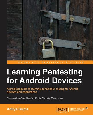 Learning Pentesting for Android Devices - Gupta, Aditya