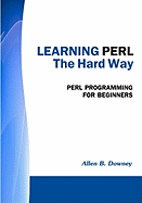 Learning Perl the Hard Way: Perl Programming for Beginners