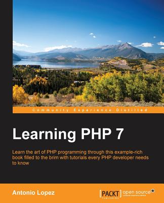 Learning PHP 7: Build powerful real-life web applications in a simple way using PHP7 and its ecosystem. - Zapata (Gbp), Antonio L