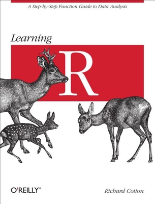 Learning R: A Step-By-Step Function Guide to Data Analysis - Cotton, Richard
