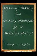 Learning, Reading and Writing Strategies for the Motivated Student