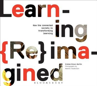 Learning Reimagined - Brown-Martin, Graham, and Tavakolian, Newsha (Photographer)