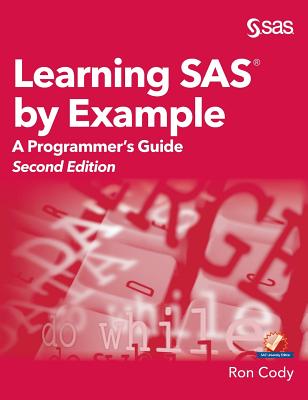 Learning SAS by Example: A Programmer's Guide, Second Edition - Cody, Ron
