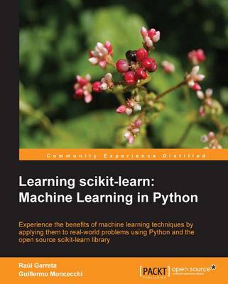 Learning Scikit-Learn: Machine Learning in Python - Garreta, Raul, and Moncecchi, Guillermo