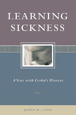 Learning Sickness: A Year with Crohn's Disease - Lang, Jim